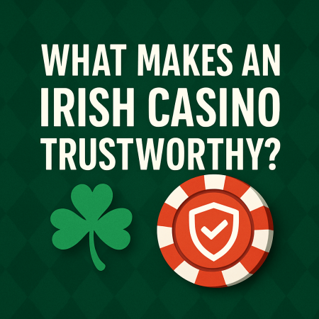 What Makes an Irish Casino Trustworthy?